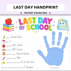 May include: A printable "Last Day Handprint" template with colorful illustrations of an apple, books, and a backpack. The template includes spaces to record the child's name, age, teacher, school, favorite things, and a blue handprint.