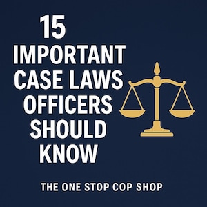 May include: A navy blue graphic with white text that reads "15 IMPORTANT CASE LAWS OFFICERS SHOULD KNOW." A gold-colored scale of justice is on the right. The text "THE ONE STOP COP SHOP" is at the bottom.