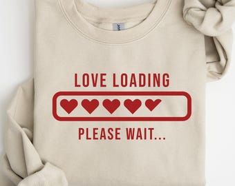 Love Loading Please Wait Valentine Heart Sweatshirt, Valentine Gifts Sweatshirt, Preppy Valentine Gift, Valentine Day Shirt, Gift For Her