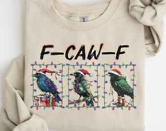 F Caw F Crow Christmas Sweatshirt, Funny Raven Christmas Sweatshirt, Cozy Christmas Shirt, Family Christmas , Christmas Gift