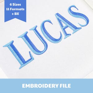 May include: An embroidery file featuring the name LUCAS stitched in a two-tone blue font. A blue banner in the top left corner displays the text 6 Sizes 11 Formats + BX, while a blue bar at the bottom contains the text EMBROIDERY FILE.