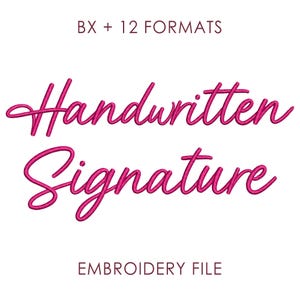 May include: A digital embroidery file featuring the text Handwritten Signature in a bright pink, cursive, stitched-style font. The top of the image displays the text BX + 12 FORMATS, and the bottom displays the text EMBROIDERY FILE in dark text.