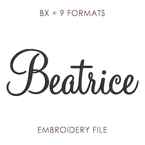 May include: A digital embroidery file featuring the name Beatrice in a black cursive script font. The text BX + 9 FORMATS appears in dark red at the top, and the text EMBROIDERY FILE appears in dark red at the bottom of the white background.