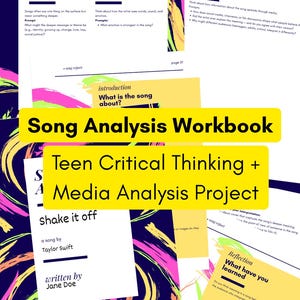 May include: A workbook titled "Song Analysis Workbook" with the subtitle "Teen Critical Thinking + Media Analysis Project." The pages have colorful accents and include song analysis prompts and exercises. The workbook features a song by Taylor Swift.