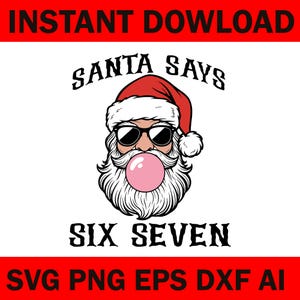 May include: A graphic of Santa Claus wearing sunglasses and a red hat, blowing a pink bubble. The text "SANTA SAYS" is above the Santa graphic, and "SIX SEVEN" is below. The image is on a white background with red text at the top and bottom.