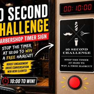 May include: A black rectangular sign with white text reading 10 SECOND CHALLENGE and STOP THE TIMER AT 10:00 TO WIN A FREE HAIRCUT, featuring icons of a barber pole, mustache, scissors, and clippers, positioned below a digital timer and a red button.