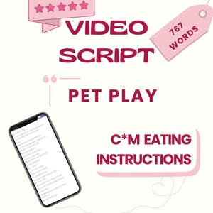 May include: A digital graphic featuring the text VIDEO SCRIPT, PET PLAY, and C*M EATING INSTRUCTIONS in dark red font. A five-star rating icon, a tag labeled 767 WORDS, and a smartphone displaying blurred text are included on a light pink background.