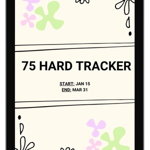 May include: A black digital tablet showing a "75 HARD TRACKER" with start and end dates. The design includes floral doodles and pastel shapes on a cream background. The tablet's screen is the focus.