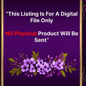 May include: A digital file listing announcement with a purple background and floral accents. The text reads: "This Listing Is For A Digital File Only. NO Physical Product Will Be Sent."
