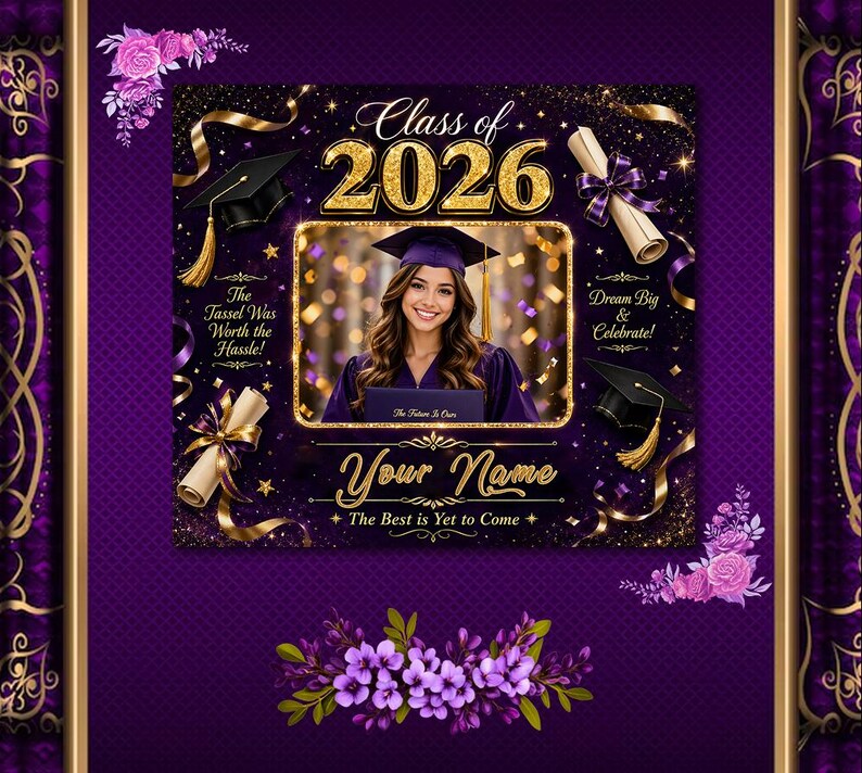 May include: A purple graduation announcement with gold accents and the text "Class of 2026." The announcement includes a photo of a graduate, a mortarboard, a diploma, and the text "Your Name." The text "The Tassel Was Worth the Hassle!" is also included.