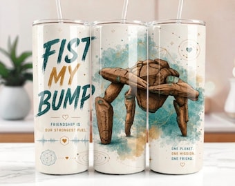 Fist My Bump Tumbler Wrap PNG, Rocky Project Hail Mary Digital Download, One Planet One Mission One Friend Bookish Sublimation Gift