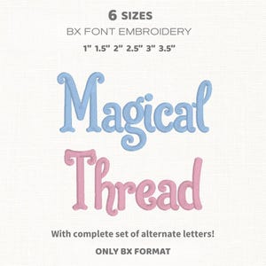 May include: An image displays the words "Magical Thread" in a whimsical font, with "Magical" in light blue and "Thread" in pink. The text is labeled as BX font embroidery, available in six sizes: 1", 1.5", 2", 2.5", 3", and 3.5". Additional text indicates a complete set of alternate letters.