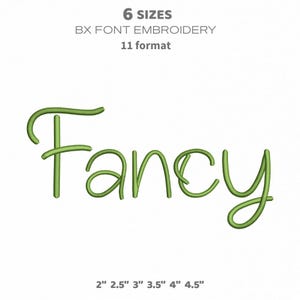 May include: Green embroidered word "Fancy" in a cursive font. The image also includes the text "6 SIZES", "BX FONT EMBROIDERY", "11 format", and the sizes 2", 2.5", 3", 3.5", 4", and 4.5".