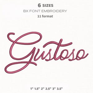 May include: A digitally rendered image features the word "Gustoso" in a cursive, magenta font. The text is an embroidery design, with the words "6 SIZES", "BX FONT EMBROIDERY", and "11 format" above. Below the word are size options from 1" to 3.5".