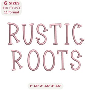 May include: A light pink embroidered design featuring the words "RUSTIC ROOTS" in a whimsical font. The image includes text indicating 6 sizes, a BX font, and 11 formats, with size options ranging from 1" to 3.5".