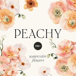 Könnte beinhalten: Aquarell-Blumendesign mit pfirsichfarbenen, rosa und weißen Blumen mit grünen Akzenten. Das Wort "PEACHY" wird in großen schwarzen Buchstaben angezeigt, mit "110+" in einem schwarzen Kreis. Die Worte "watercolor flowers" sind ebenfalls vorhanden.