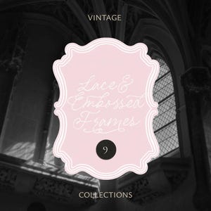 May include: A pink, ornate frame with the words "Lace & Embossed Frames" in elegant script. The number "9" is in a black circle. The word "VINTAGE" is at the top, and "COLLECTIONS" is at the bottom. The background is a grayscale image of a building.