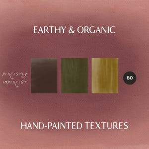 Könnte beinhalten: Eine digitale Grafik mit dem Text EARTHY & ORGANIC oben und HAND-PAINTED TEXTURES unten. Drei rechteckige Farbmuster in Dunkelbraun, Olivgrün und Senfgelb sind abgebildet. Der Text PERFECTLY IMPERFECT und die Zahl 80 sind zu sehen.