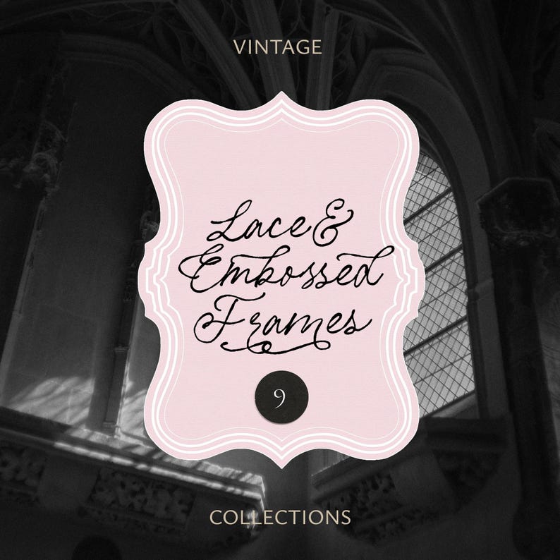 May include: A vintage-style graphic with a pink, ornate frame. The text "Lace & Embossed Frames" is written in elegant script. The number "9" is in a black circle. The word "VINTAGE" is at the top, and "COLLECTIONS" at the bottom.