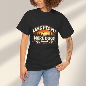 Less People More Dogs Shirt Dog Lover T Shirt Funny Dog Mom Tee Dog Owner Gift Pet Lover Shirt Gift for Dog Mom Cute Dog Shirt