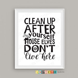 Kitchen rules sign Clean up after yourself House elves don't live here PRINTABLE cleaning poster, funny quote wall art print 5x7 8x10 11x14