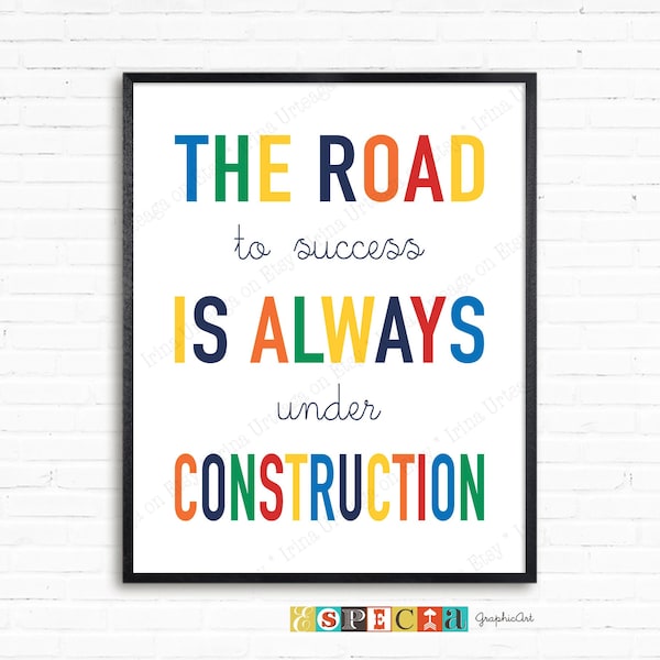 The Road to Success is Always Under Construction Printable wall art, DIY boys playroom or bedroom quote sign, downloadable poster 8x10 11x14
