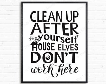 House rules Printable wall art for DIY Kitchen decor, Clean up after yourself house elves don't work here 5x7 8x10 11x14 digital download