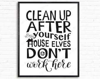 Printable Family rules poster, Clean up after yourself house elves don't work here downloadable art print for DIY home decor, 5x7 8x10 11x14