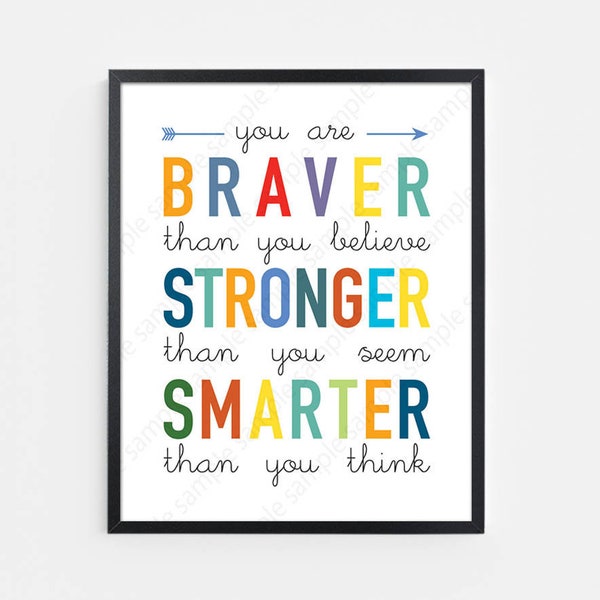 You are braver than you believe Stronger than you seem printable inspirational quotes Wall art for kids, 5x7 8x10 11x14 16x20 digital prints