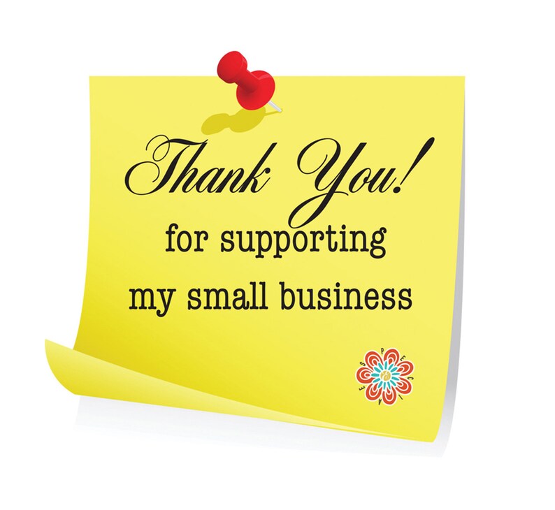 May include: Yellow sticky note with a red push pin, a small flower graphic, and the text "Thank You! for supporting my small business".
