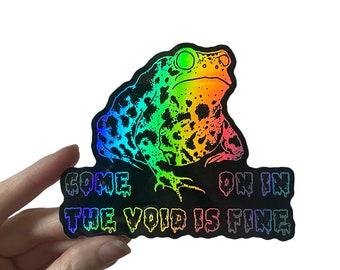 Pegatina holográfica de sapo "Come On In the Void is Fine"