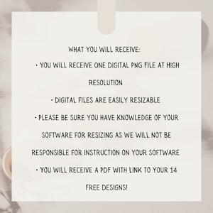 May include: A white card with text detailing what the buyer will receive. The text includes: a high-resolution PNG file, easily resizable digital files, and a PDF with a link to 14 free designs.