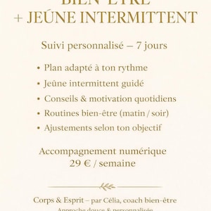 以下が含まれることがあります： セリフ体フォントのテキストが入ったクリーム色のグラフィック。テキストは「ACCOMPAGNEMENT BIEN-ÊTRE + JEÚNE INTERMITTENT」と書かれており、パーソナライズされたフォローアップ、ガイド付きの断続的断食、毎日のモチベーションなどのサービスをリストしています。