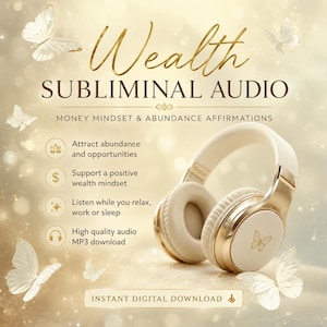 May include: Cream and gold wireless headphones with a small butterfly icon on the ear cup. The text reads Wealth SUBLIMINAL AUDIO, MONEY MINDSET & ABUNDANCE AFFIRMATIONS, Attract abundance and opportunities, Support a positive wealth mindset, Listen while you relax, work or sleep, High quality audio MP3 download, and INSTANT DIGITAL DOWNLOAD.