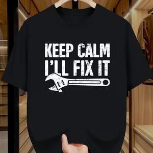 Funny Keep Calm I'll Fix It Graphic T-shirt, Father's Day T Shirt, Mechanic Dad Humor Shirt, Gift For Him, Gift For Dad