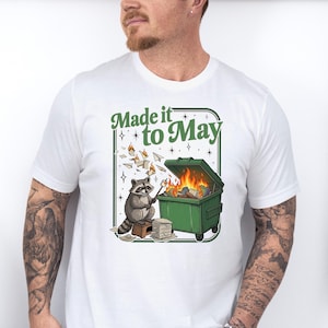 Made it to May Shirt, Teacher Dumpster Fire Tee, End of School Year T-Shirt, Funny Educator Sweatshirt, Teacher Burnout Crewneck