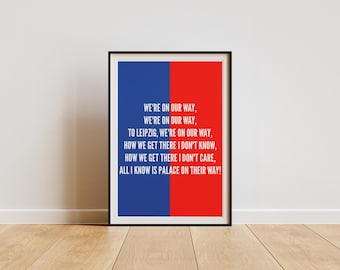 We're On Our Way To Leipzig - Crystal Palace Football Club Song-muurkunst (glanzend hoogwaardig papier)