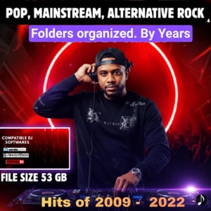 May include: A DJ in a black shirt and cap with headphones, mixing music on a console. Text includes "POP, MAINSTREAM, ALTERNATIVE ROCK", "Folders organized. By Years", "COMPATIBLE DJ SOFTWARES", "FILE SIZE 53 GB", and "Hits of 2009 - 2022".