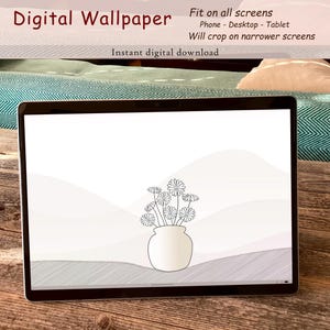 May include: A digital wallpaper displayed on a tablet, featuring a minimalist illustration of daisies in a white vase against a backdrop of soft gray hills. The text "Digital Wallpaper" and other details are visible.