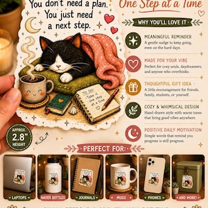 May include: A sticker featuring a black and white cat sleeping under a pink blanket, with a coffee cup and notebook. The sticker is approximately 2.8 inches in height. Text includes "You don't need a plan. You just need a next step."