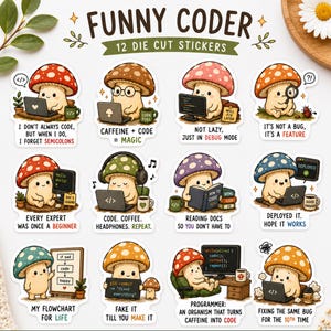 May include: A sheet of 12 die-cut stickers featuring cartoon mushroom characters coding on laptops. Each sticker has a different phrase related to coding, such as "Caffeine + Code = Magic" and "Deployed It. Hope It Works."