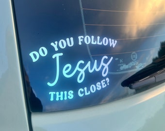 Do You Follow Jesus This Close? Decal