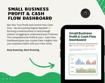 May include: A smartphone displays a "Small Business Profit & Cash Flow Dashboard" with charts and graphs. The text on the screen promises crystal-clear insights into business health. The background is white and green with the text "Stop Guessing. Start Knowing."
