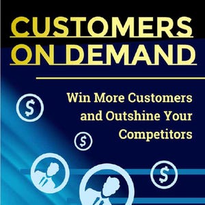 Könnte beinhalten: Werbegrafik mit dem Text "CUSTOMERS ON DEMAND" in goldfarbenen Buchstaben. Das Bild zeigt einen blauen Hintergrund mit weißen Dollarsymbolen, Geschäftspersonen-Symbolen und einer Magnetgrafik. Der Text "Win More Customers and Outshine Your Competitors" ist ebenfalls enthalten.
