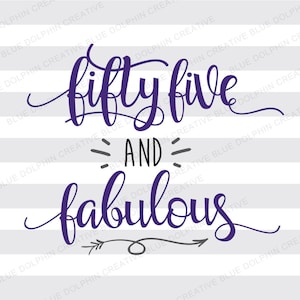 Fifty Five and Fabulous SVG DXF Png Pdf Jpg Ai Fifty Fifth - Etsy