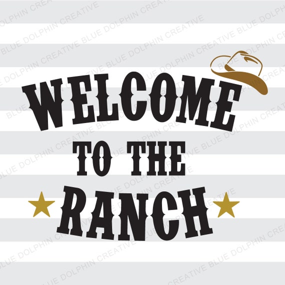 Welcome To The Ranch Svg Dxf Png Pdf Jpg Ai Western Cowboy Etsy