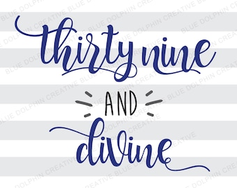 Trente neuf et SVG Divine pnd pdf jpg ai dxf, 39e anniversaire coupé fichier, fichier de découpe Cricut, fichier de Silhouette, fer sur fichier décalque, Télécharger