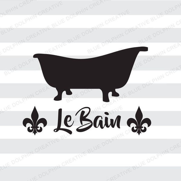 Le Bain, French bathroom svg, png pdf jpg ai dxf, Bathtub cutting file, Cricut cut file, Silhouette, Fleur de lis, vintage claw foot tub