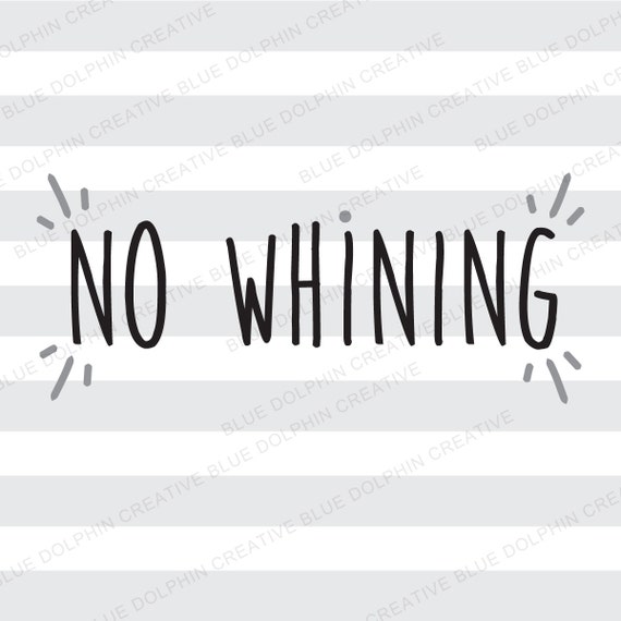 No Whining SVG DXF png pdf jpg ai / Cricut Silhouette Cutting | Etsy