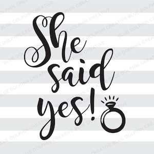 She Said Yes svg, pdf, png - elektronische snijplotter bestanden, diy vinyl belettering, bruiloft svg / Cricut, Silhouet / instant download